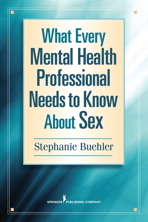 Cover image for book What Every Mental Health Professional Needs to Know About Sex