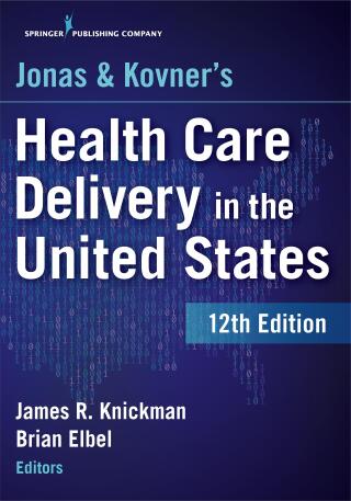 Jonas and Kovner's Health Care Delivery in the United States