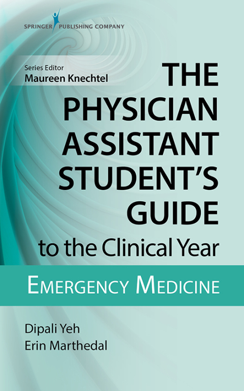 Cover image for book The Physician Assistant Student's Guide to the Clinical Year: Emergency Medicine
