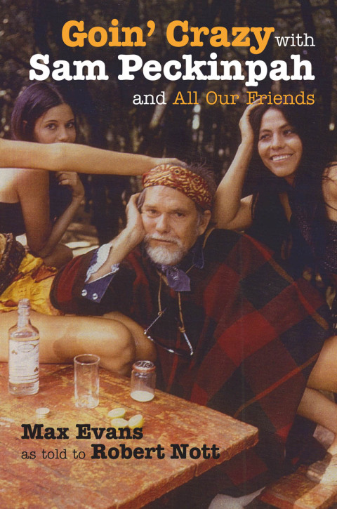 Cover image for book Goin' Crazy with Sam Peckinpah and All Our Friends