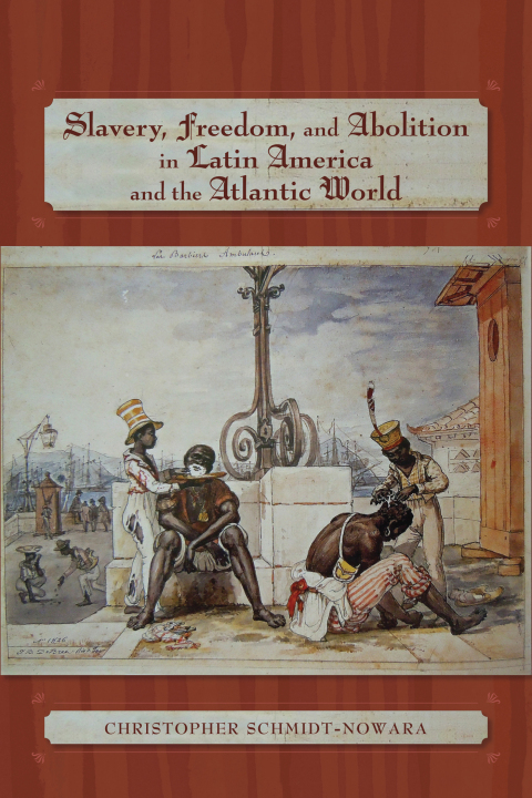 Cover image for book Slavery, Freedom, and Abolition in Latin America and the Atlantic World