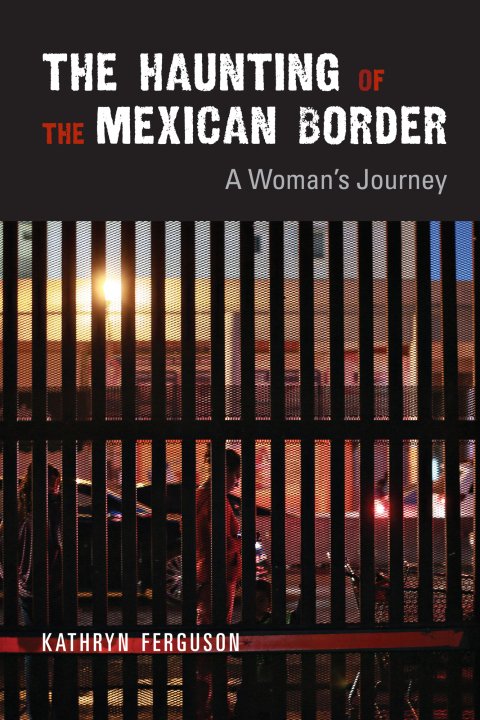 Cover image for book The Haunting of the Mexican Border