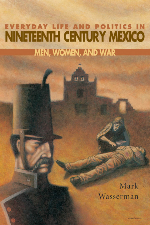Cover image for book Everyday Life and Politics in Nineteenth Century Mexico
