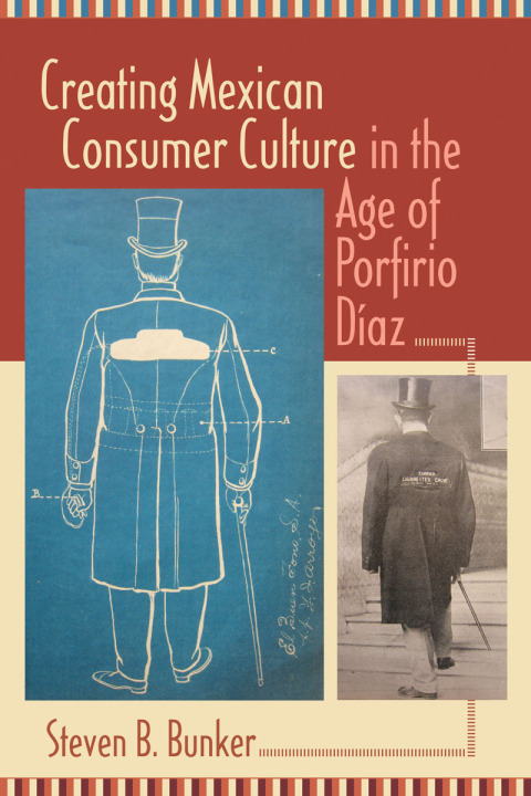 Cover image for book Creating Mexican Consumer Culture in the Age of Porfirio Díaz