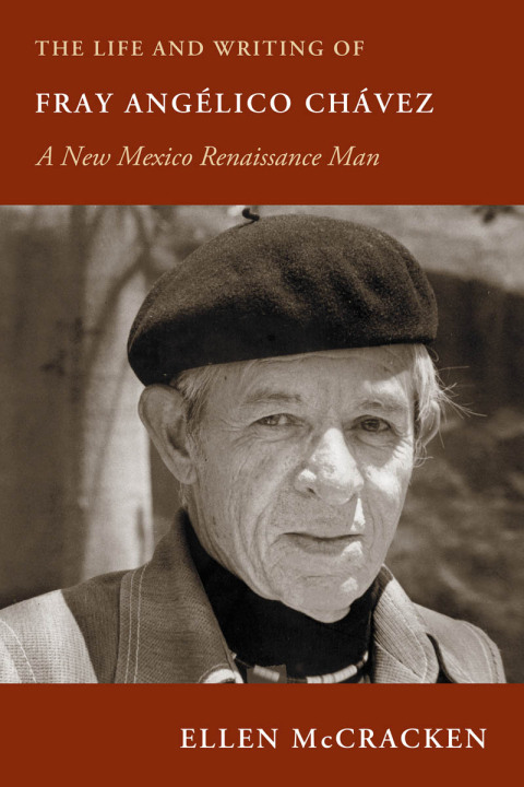 Cover image for book The Life and Writing of Fray Angélico Chávez