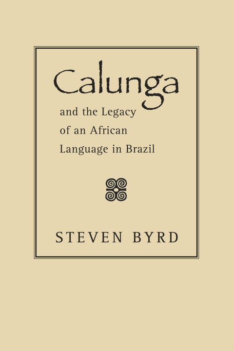 Cover image for book Calunga and the Legacy of an African Language in Brazil