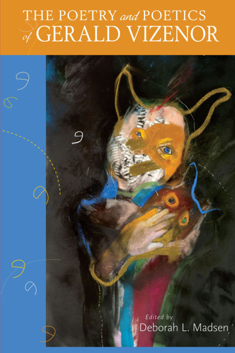 Cover image for book The Poetry and Poetics of Gerald Vizenor