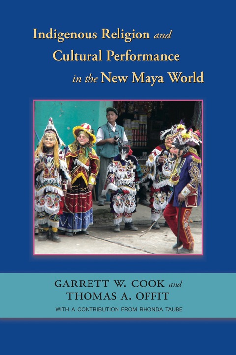 Cover image for book Indigenous Religion and Cultural Performance in the New Maya World