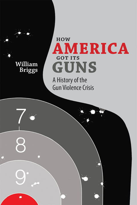 Cover image for book How America Got Its Guns