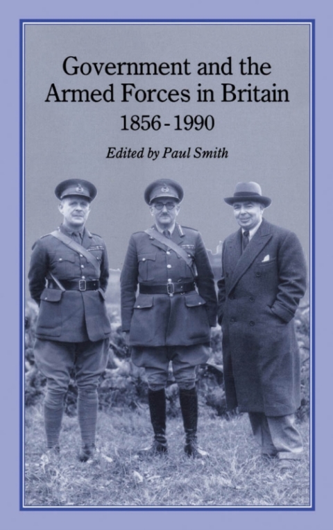 Cover image for book Government and Armed Forces in Britain, 1856-1990