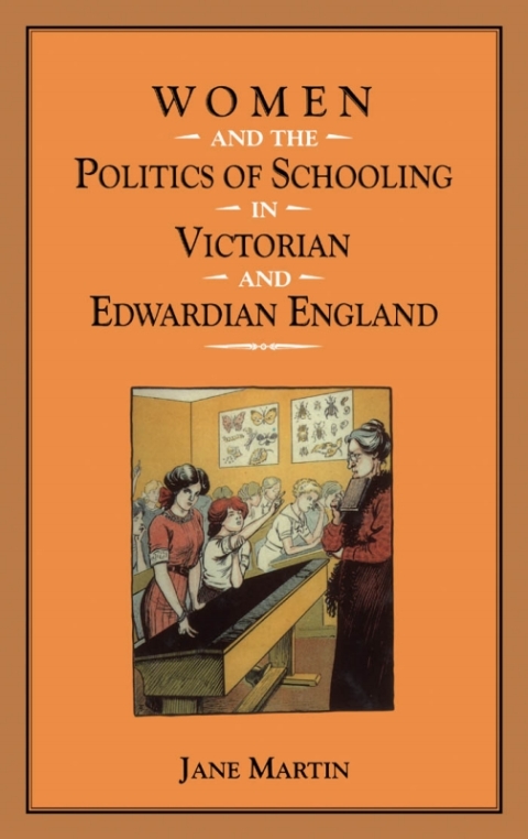 Women and the Politics of Schooling in Victorian and Edwardian England 