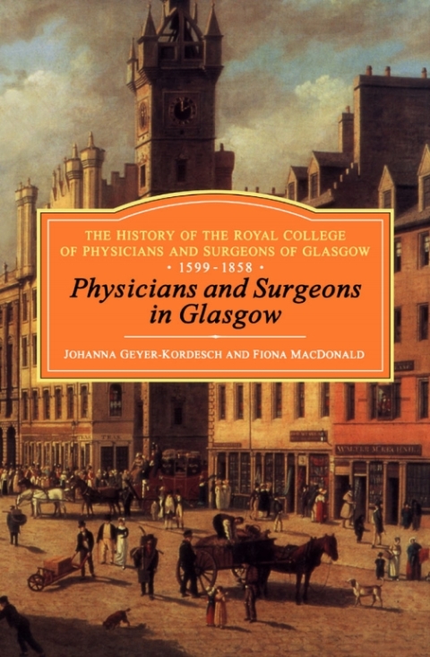 Cover image for book Physicians and Surgeons in Glasgow, 1599-1858