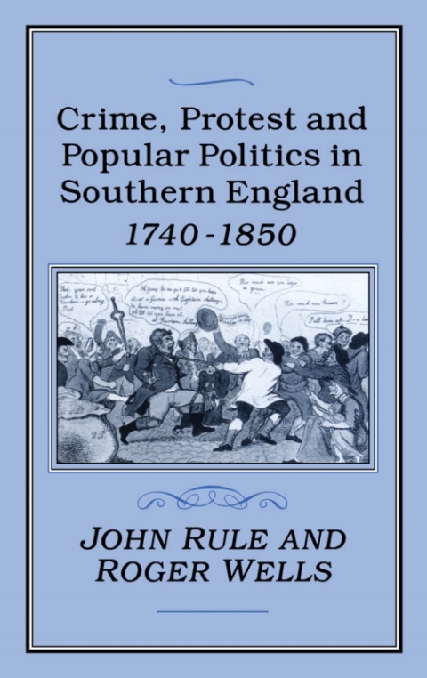 Cover image for book Crime, Protest and Popular Politics in Southern England, 1740-1850