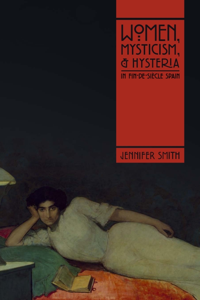 Women, Mysticism, and Hysteria in Fin-de-Siècle Spain