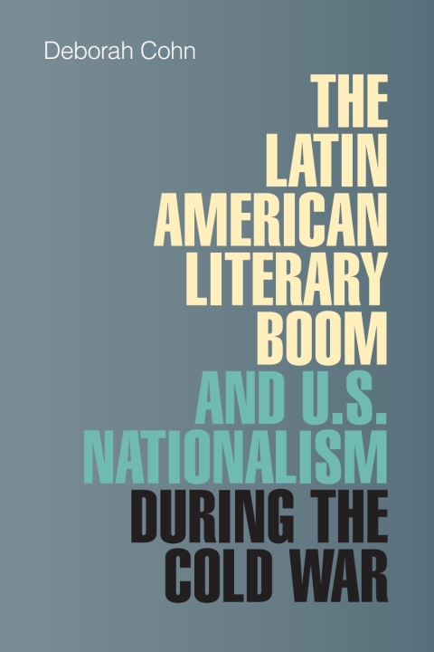 Cover image for book Latin American Literary Boom and U.S. Nationalism during the Cold War