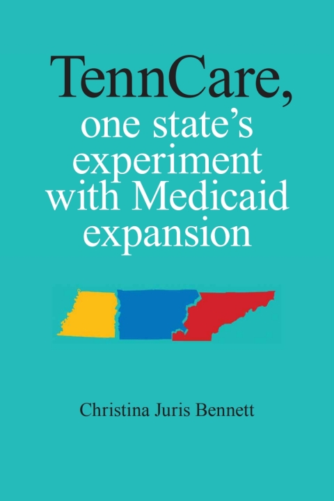 Cover image for book TennCare, One State's Experiment with Medicaid Expansion