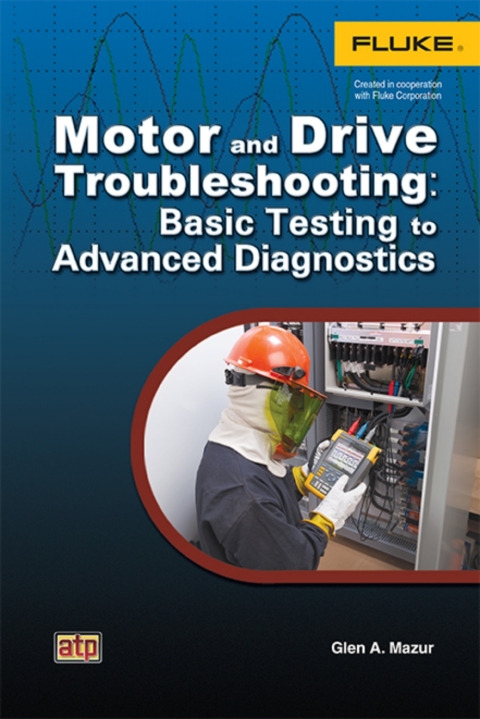 Cover image for book Motor and Drive Troubleshooting: Basic Testing to Advanced Diagnostics