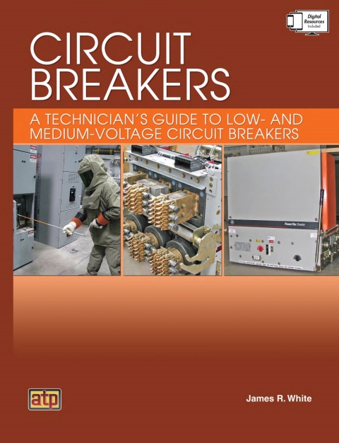 Cover image for book Circuit Breakers: A Technician's Guide to Low- and Medium-Voltage Circuit Breakers