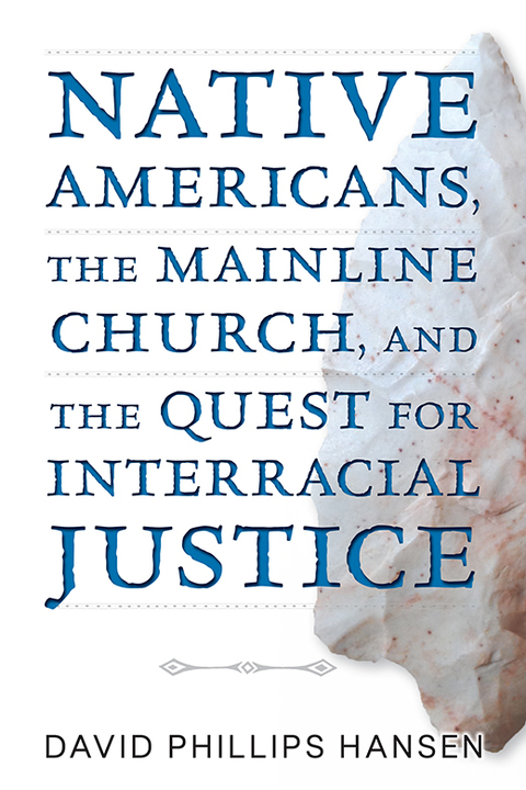 Cover image for book Native Americans, The Mainline Church, and the Quest for Interracial Justice
