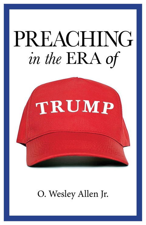 Cover image for book Preaching in the Era of Trump