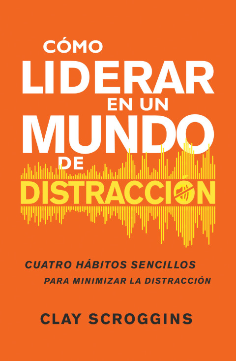 Cover image for book Cómo liderar en un mundo de distracción