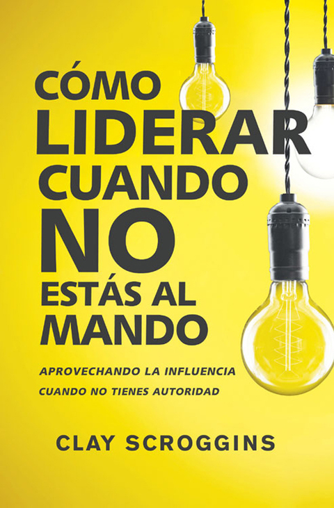 Cover image for book Cómo liderar cuando no estás al mando