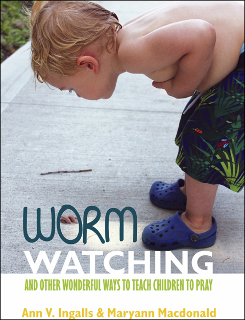 Cover image for book Worm Watching and Other Wonderful Ways to Teach Children to Pray