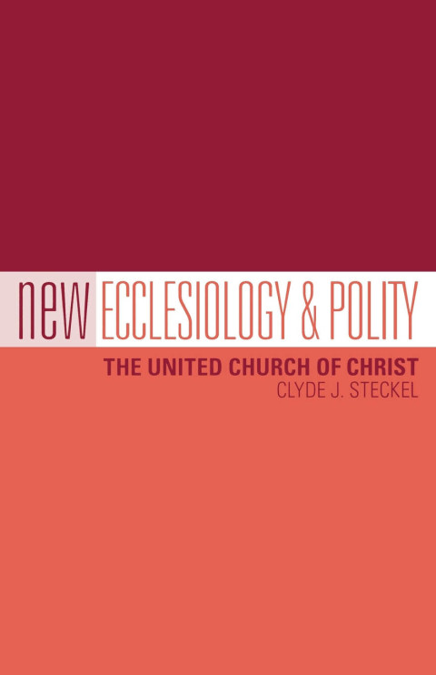 Cover image for book New Ecclesiology & Polity: The United Church of Christ