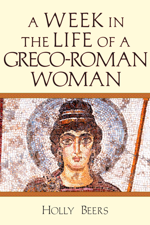 Cover image for book A Week in the Life of a Greco-Roman Woman