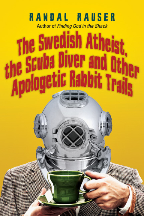 Cover image for book The Swedish Atheist, the Scuba Diver and Other Apologetic Rabbit Trails