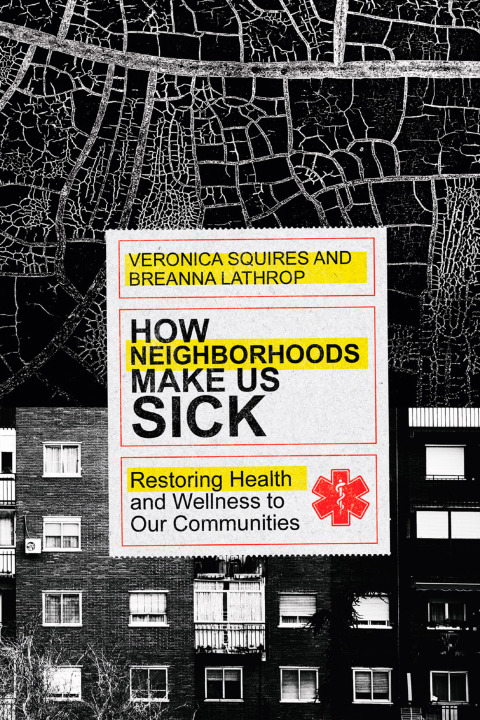 Cover image for book How Neighborhoods Make Us Sick