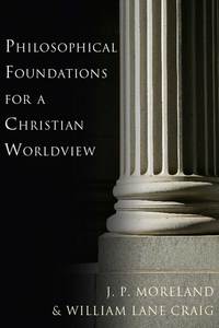 صورة الغلاف: Philosophical Foundations for a Christian Worldview 2nd edition 9780830826940