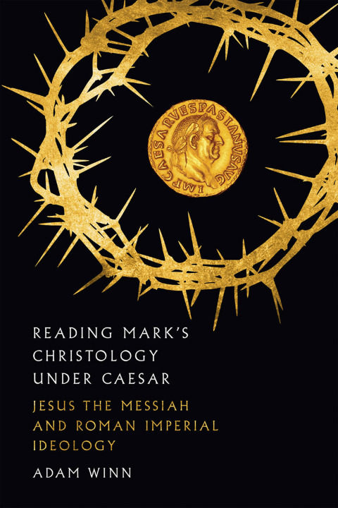 Cover image for book Reading Mark's Christology Under Caesar