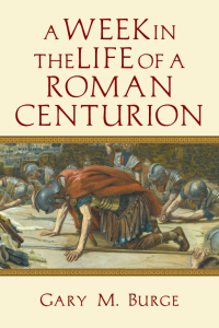 صورة الغلاف: A Week in the Life of a Roman Centurion 9780830824625