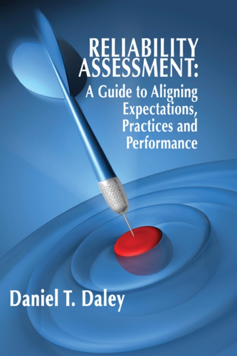 Cover image for book Reliability Assessment: A Guide to Aligning Expectations, Practices, and Performance