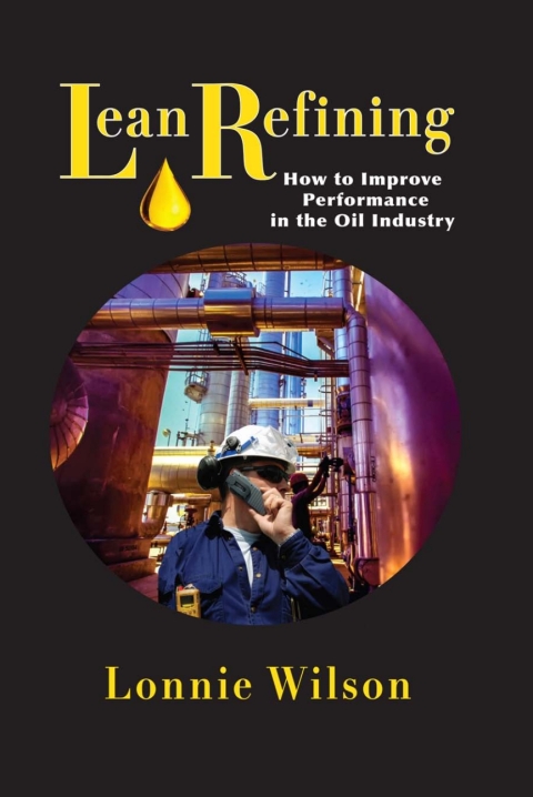 Cover image for book Lean Refining: How to Improve Performance in the Oil Industry
