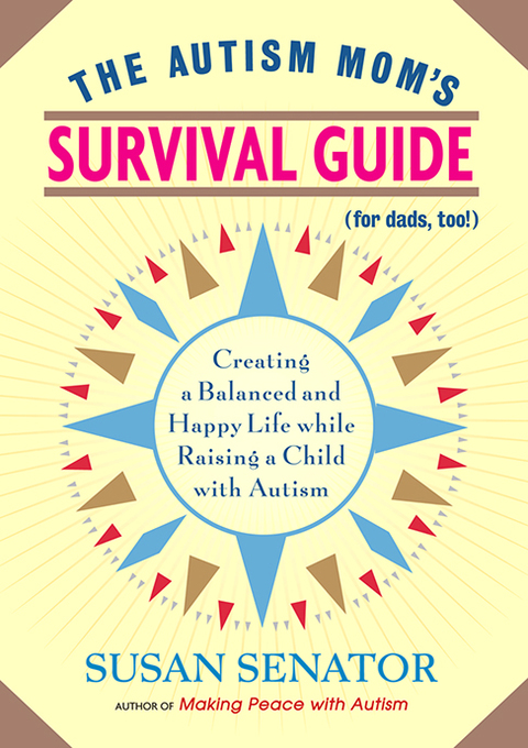 Cover image for book The Autism Mom's Survival Guide (for Dads, too!)