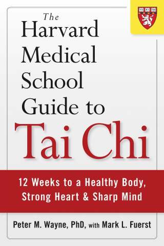 The Harvard Medical School Guide to Tai Chi