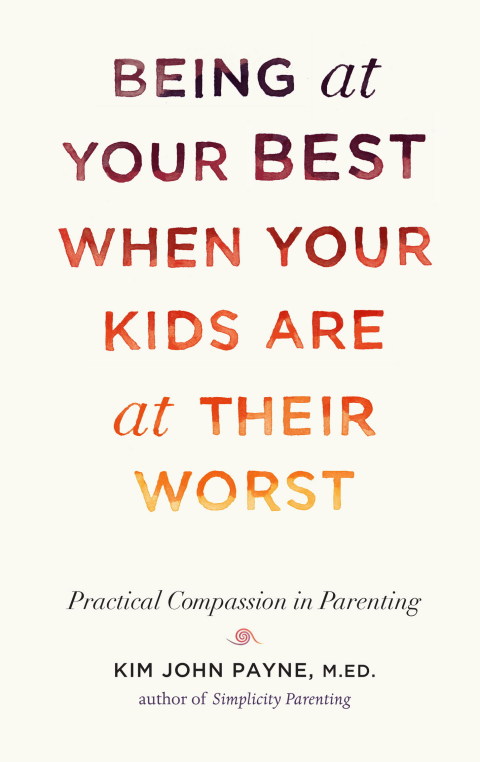 Cover image for book Being at Your Best When Your Kids Are at Their Worst
