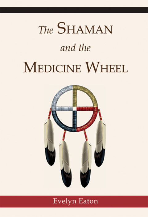 Cover image for book The Shaman and the Medicine Wheel