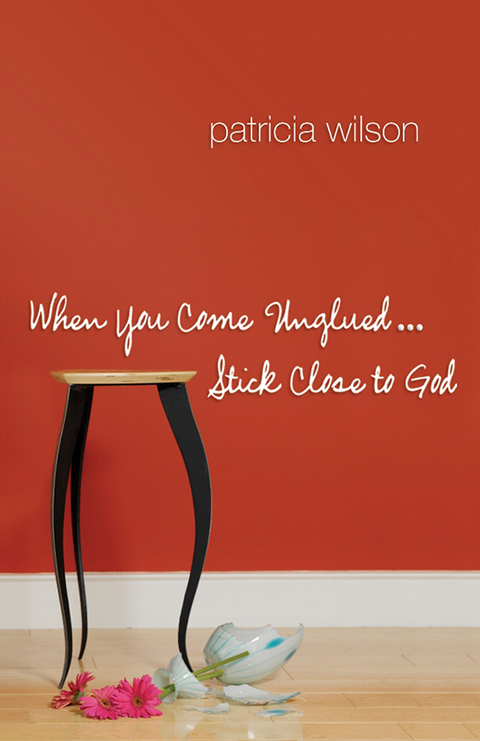 Cover image for book When You Come Unglued... Stick Close to God
