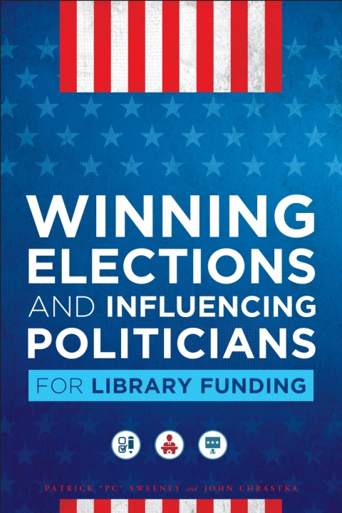 Cover image for book Winning Elections and Influencing Politicians for Library Funding