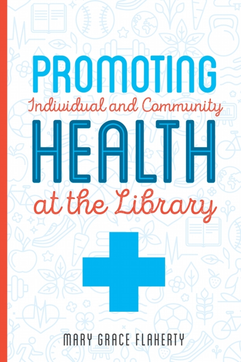 Cover image for book Promoting Individual and Community Health at the Library