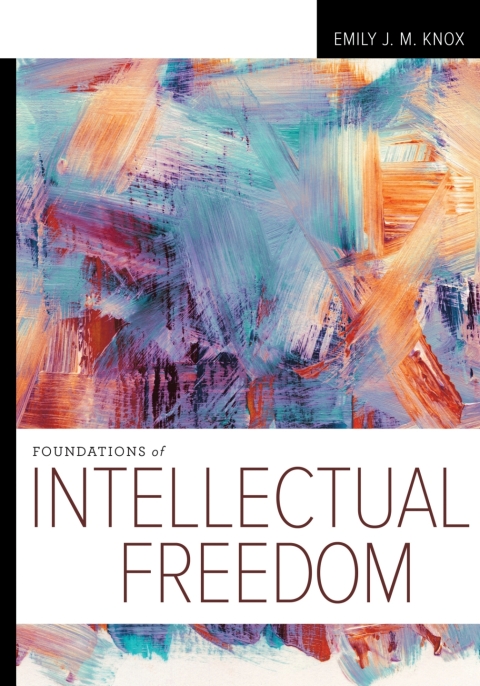 Cover image for book Foundations of Intellectual Freedom