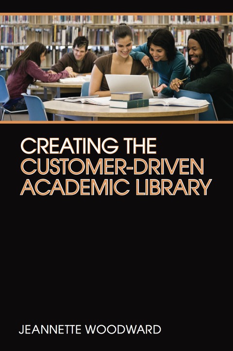 Creating the Customer-Driven Academic Library 
