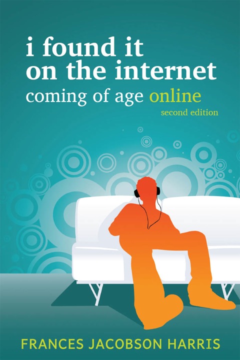 I Found It on The Internet Coming of Age Online