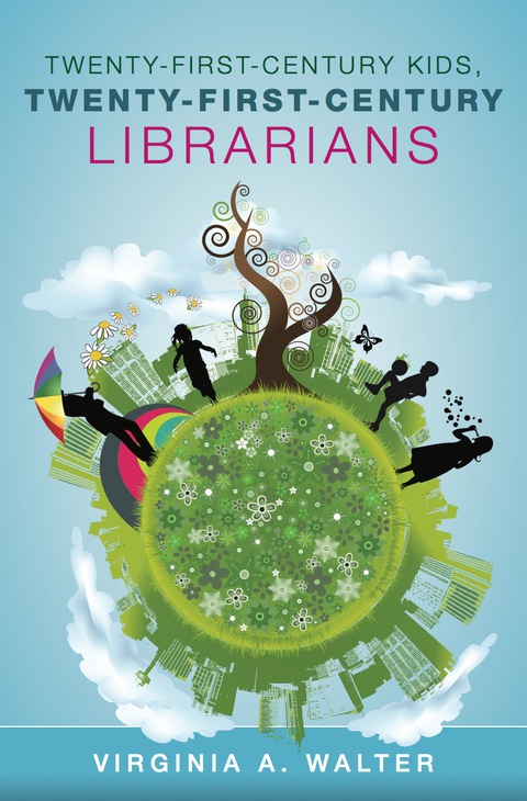 Twenty-First-Century Kids, Twenty-First-Century Librarians 