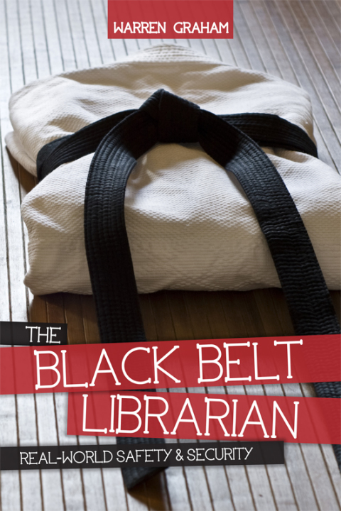 Black Belt Librarian Real World Safety & Security