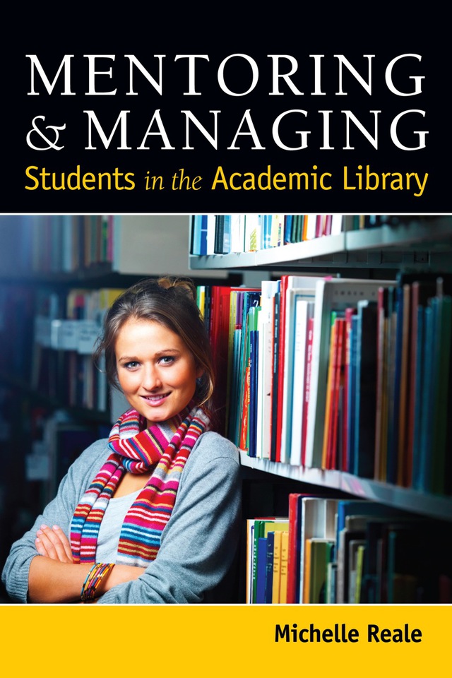 Mentoring and Managing Students in the Academic Library