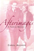 Afterimages: A Family Memoir - Carol Ascher
